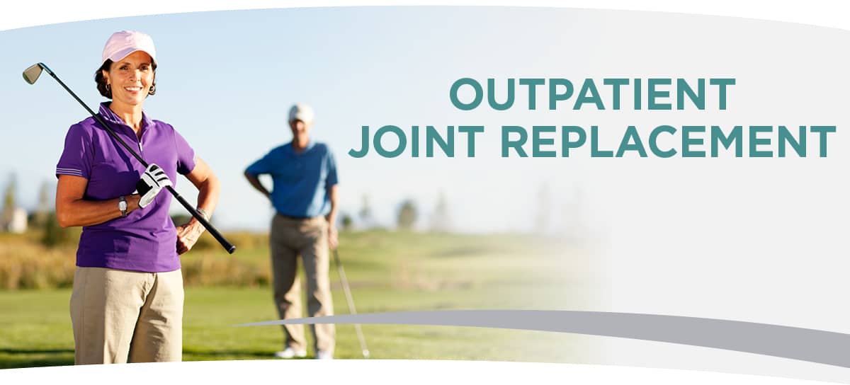 Outpatient Joint Replacement