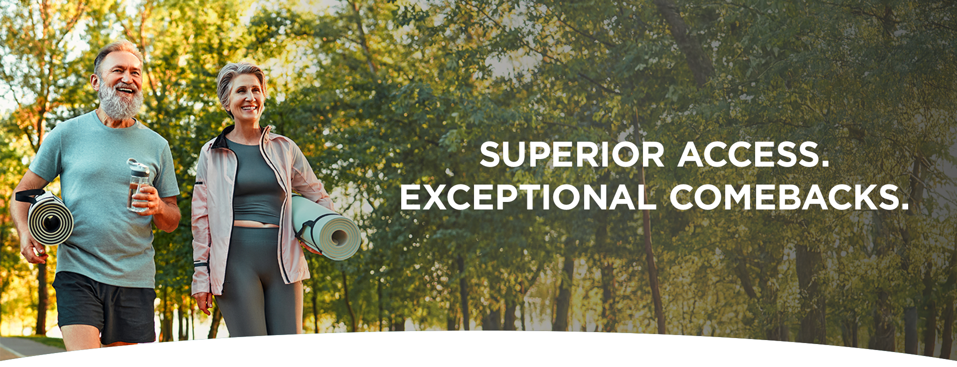 Superior Access. Exceptional Comebacks.